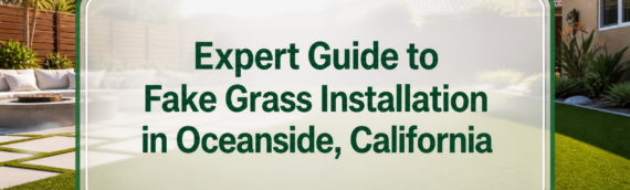 Expert Guide to Fake Grass Installation in Oceanside, California