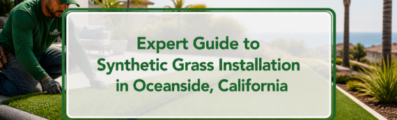 Expert Guide to Synthetic Grass Installation in Oceanside, California